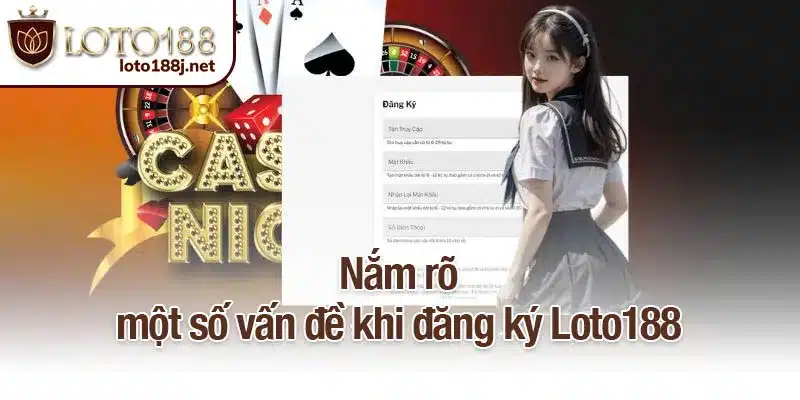 Nắm rõ một số vấn đề khi đăng ký Loto188
