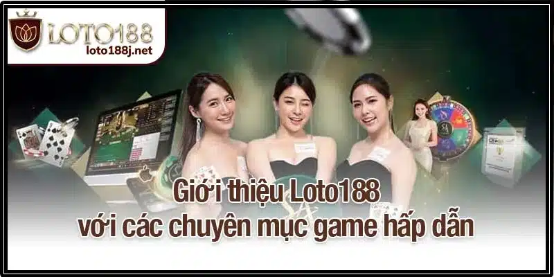 Giới thiệu Loto188 với các chuyên mục game hấp dẫn