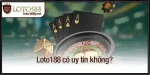 Loto188 có uy tín không?