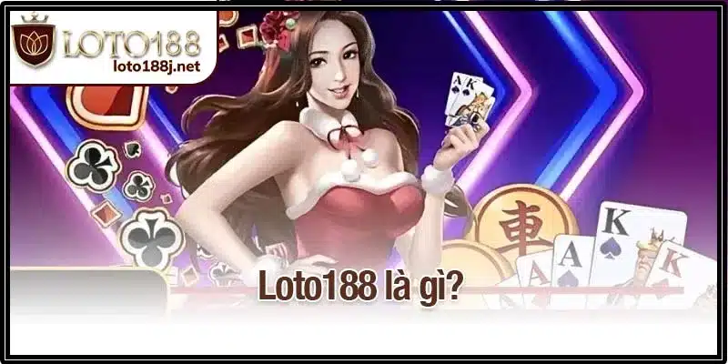 Loto188 là gì?
