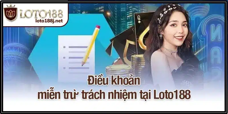Điều khoản trong miễn trừ trách nhiệm tại Loto188