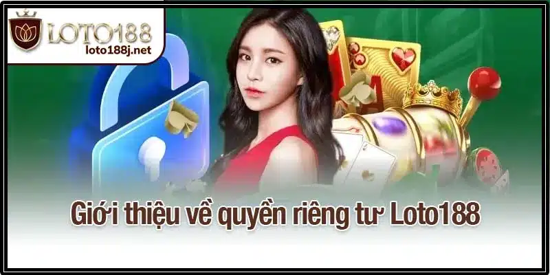 Giới thiệu về quyền riêng tư Loto188