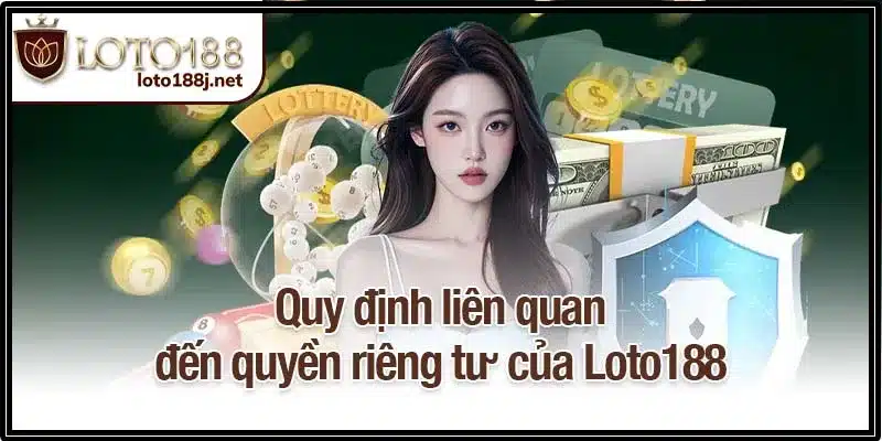 Quy định liên quan đến quyền riêng tư của Loto188