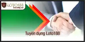 Tuyển dụng Loto188