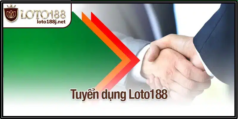 Tuyển dụng Loto188